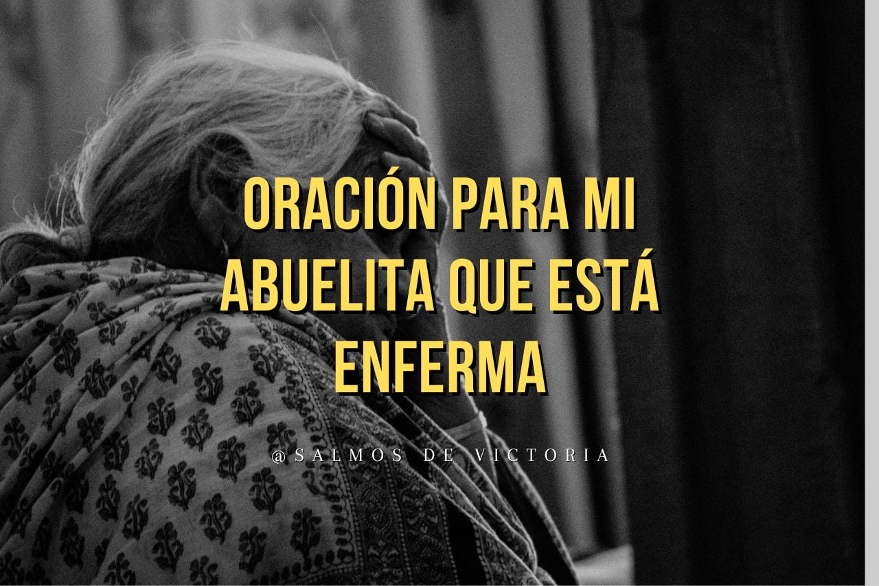 Oración para Mi Abuelita que Está Enferma